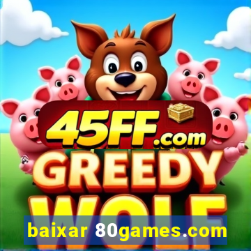 baixar 80games.com